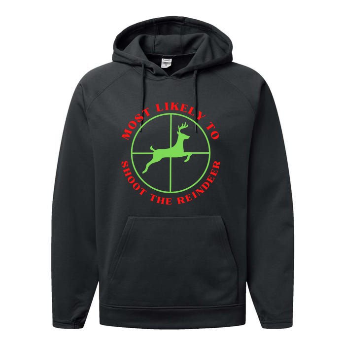 Funny Hunting Gift For Hunter Most Likely To Shoot The Reindeer Performance Fleece Hoodie