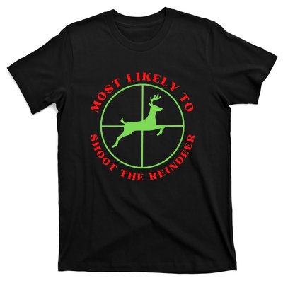 Funny Hunting Gift For Hunter Most Likely To Shoot The Reindeer T-Shirt