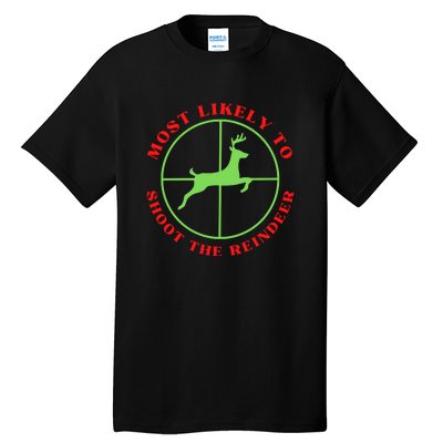 Funny Hunting Gift For Hunter Most Likely To Shoot The Reindeer Tall T-Shirt