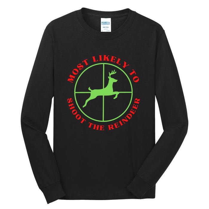 Funny Hunting Gift For Hunter Most Likely To Shoot The Reindeer Tall Long Sleeve T-Shirt