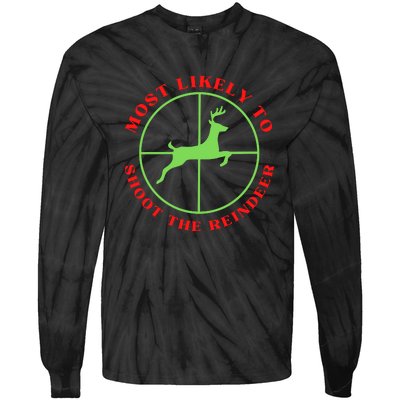 Funny Hunting Gift For Hunter Most Likely To Shoot The Reindeer Tie-Dye Long Sleeve Shirt