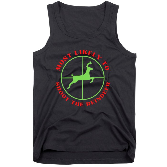 Funny Hunting Gift For Hunter Most Likely To Shoot The Reindeer Tank Top