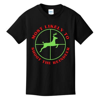 Funny Hunting Gift For Hunter Most Likely To Shoot The Reindeer Kids T-Shirt