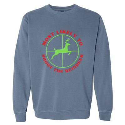 Funny Hunting Gift For Hunter Most Likely To Shoot The Reindeer Garment-Dyed Sweatshirt