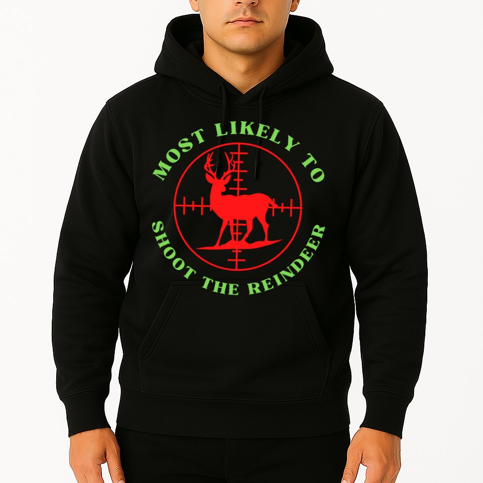 Funny Hunting Gift For Hunter Most Likely To Shoot The Reindeer Hoodie