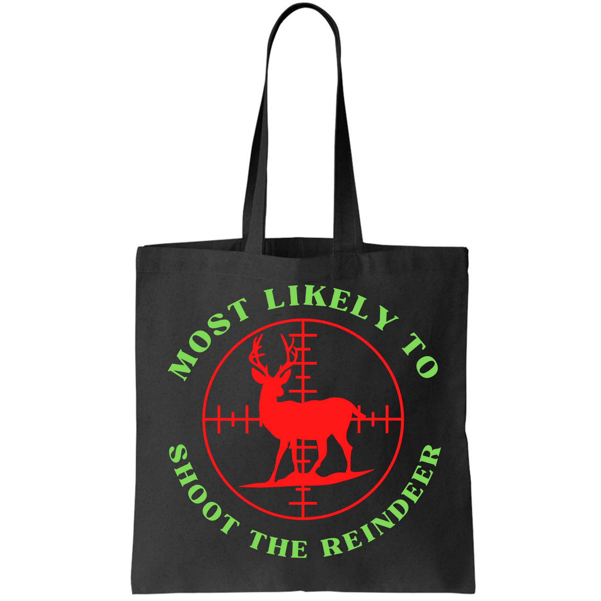 Funny Hunting Gift For Hunter Most Likely To Shoot The Reindeer Bag