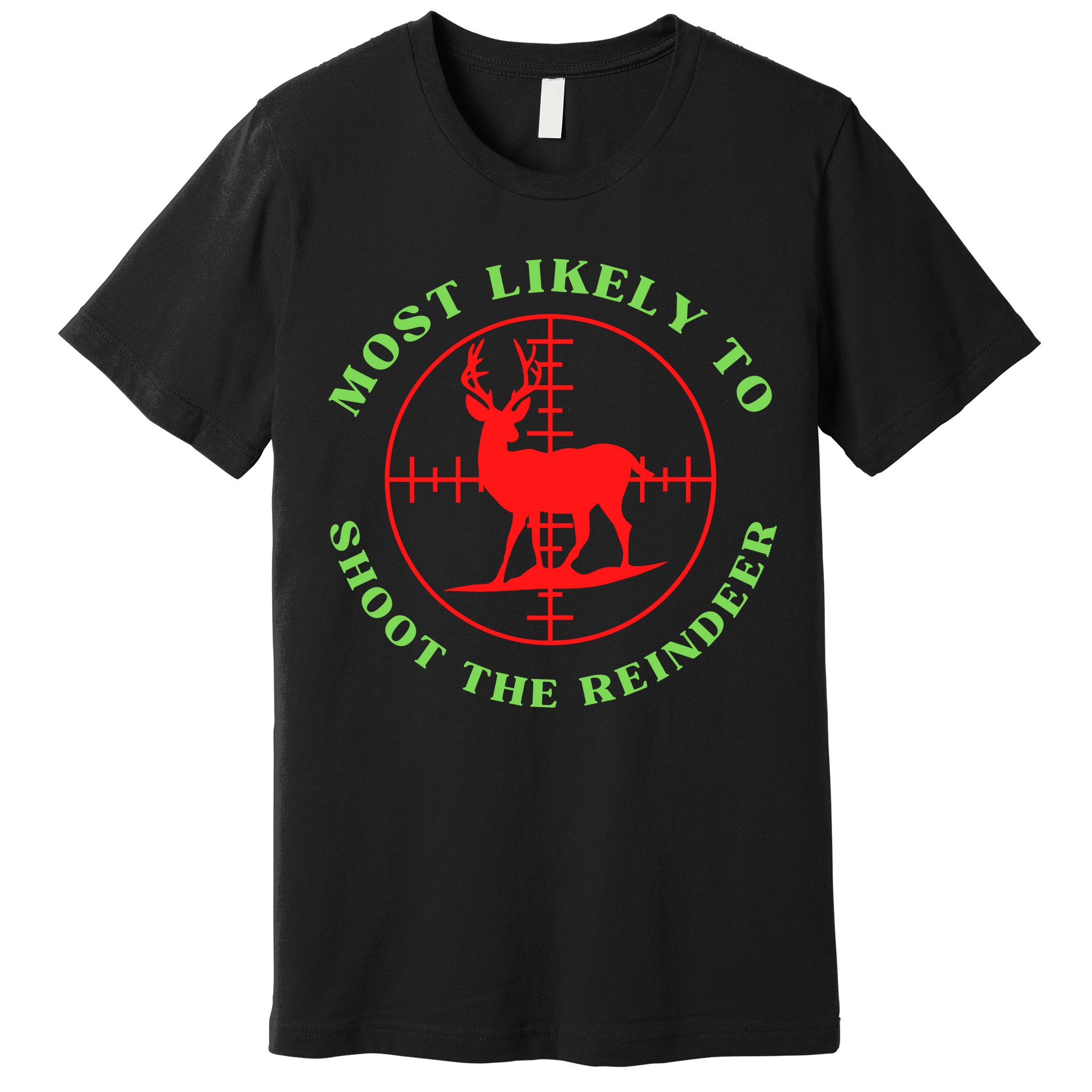 Funny Hunting Gift For Hunter Most Likely To Shoot The Reindeer Premium T-Shirt