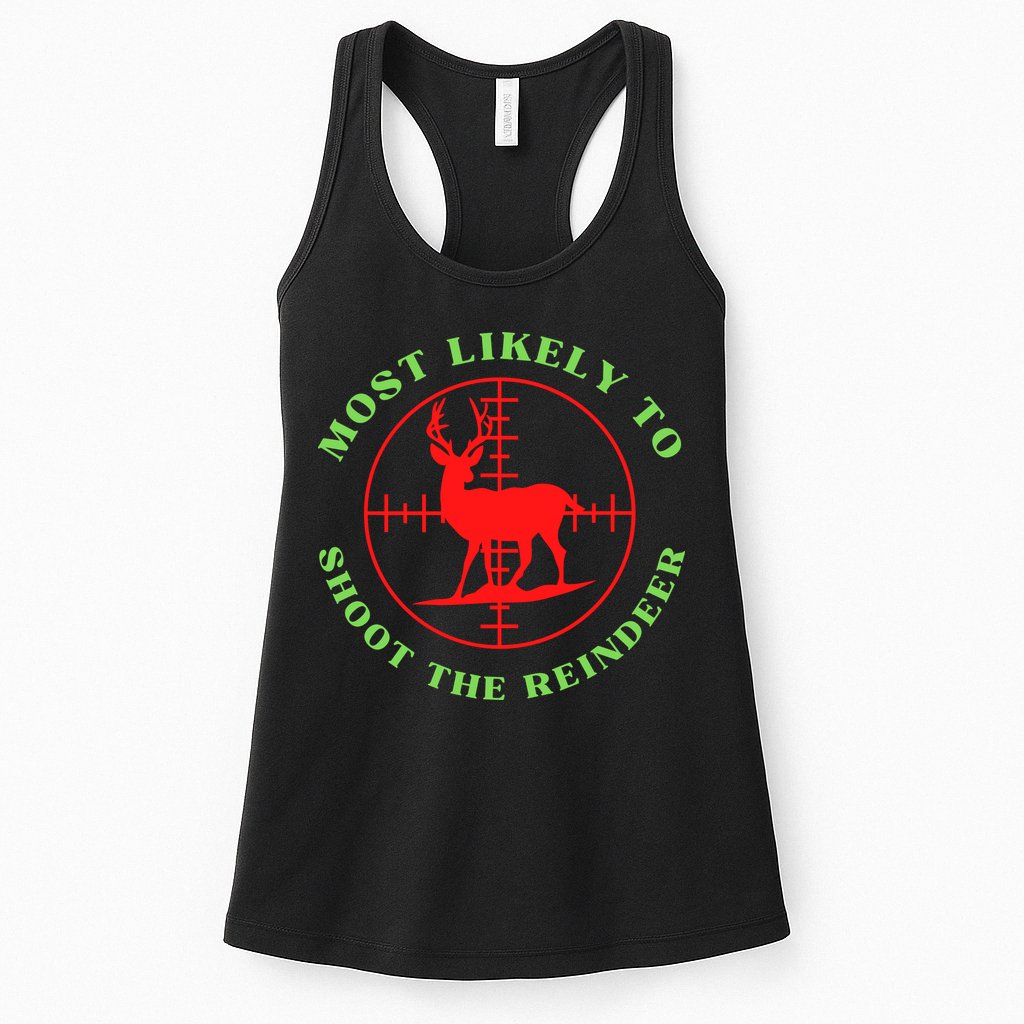 Funny Hunting Gift For Hunter Most Likely To Shoot The Reindeer Womens Tank Top