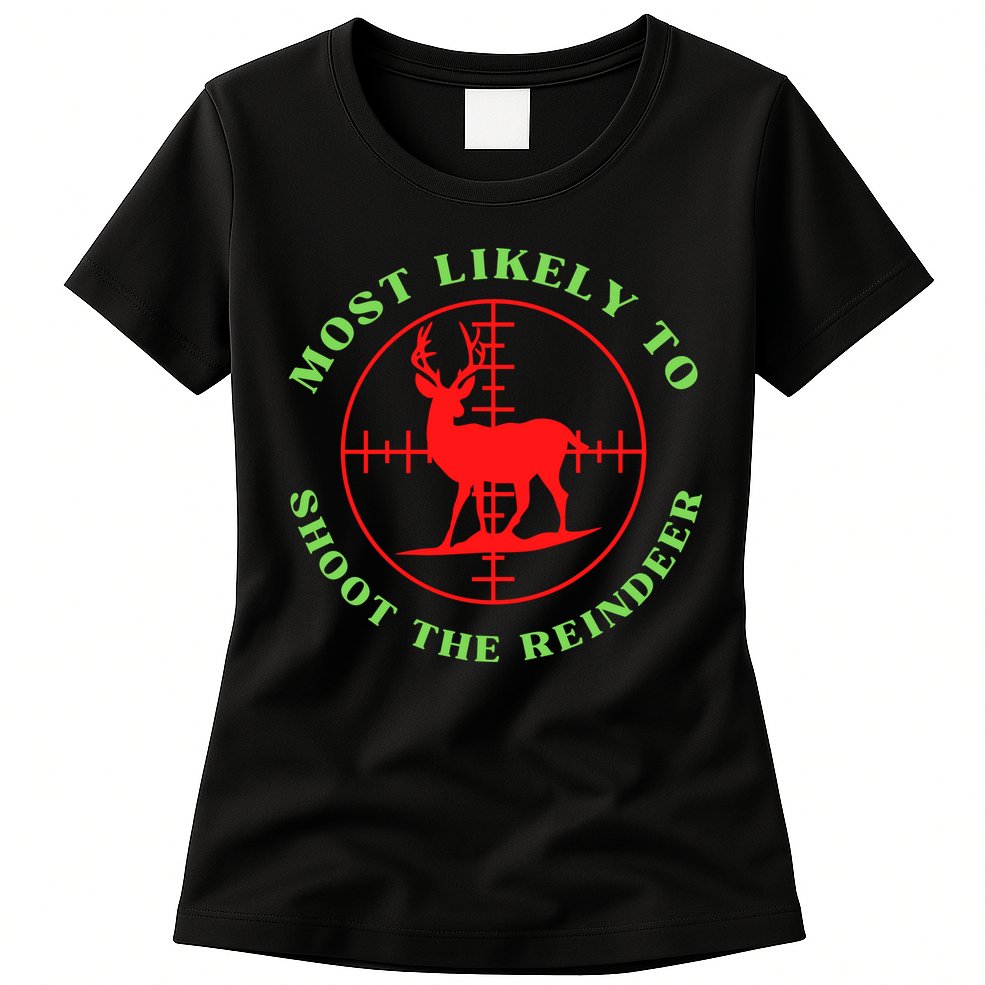 Funny Hunting Gift For Hunter Most Likely To Shoot The Reindeer Womens T-Shirt