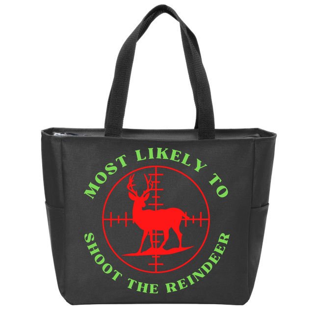 Funny Hunting Gift For Hunter Most Likely To Shoot The Reindeer Zip Tote Bag
