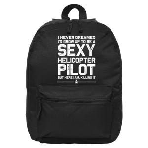 Funny Helicopter Gift Men Women Cool Sexy Helicopter Pilot 16 in Basic Backpack