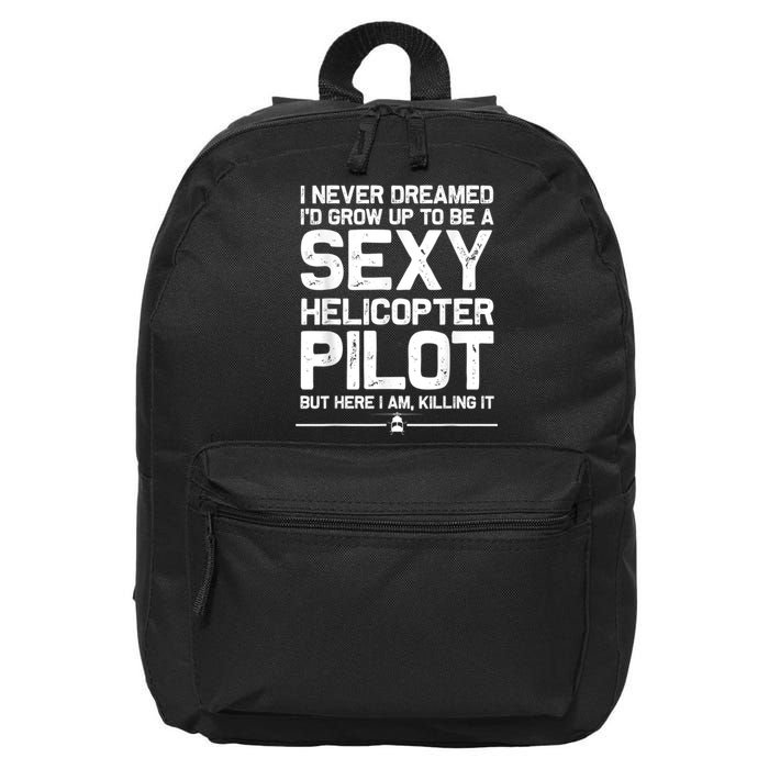 Funny Helicopter Gift Men Women Cool Sexy Helicopter Pilot 16 in Basic Backpack