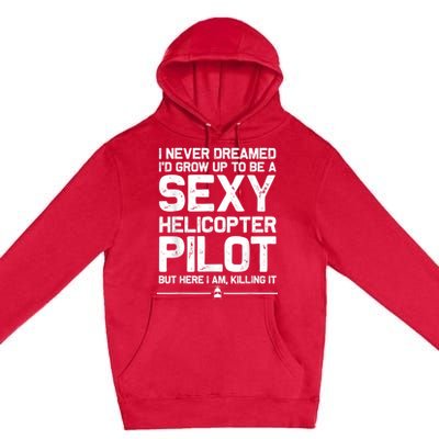 Funny Helicopter Gift Men Women Cool Sexy Helicopter Pilot Premium Pullover Hoodie