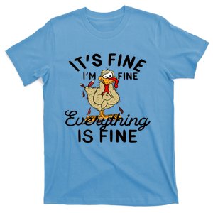 Funny Hen Gift I'am Fine Everything Is Fine Gift T-Shirt