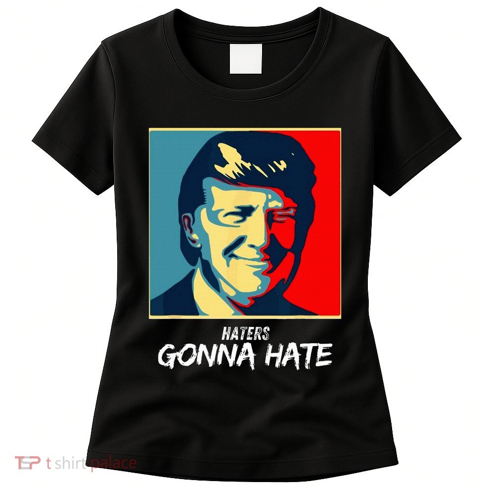 Funny Haters Gonna Hate Quote Womens T-Shirt
