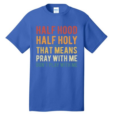 Funny Half Hood Half Holy Pray With Me Christian Vintage Gift Tall T-Shirt