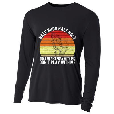 Funny Half Hood Half Holy Pray With Me Christian Vintage Gift Cooling Performance Long Sleeve Crew