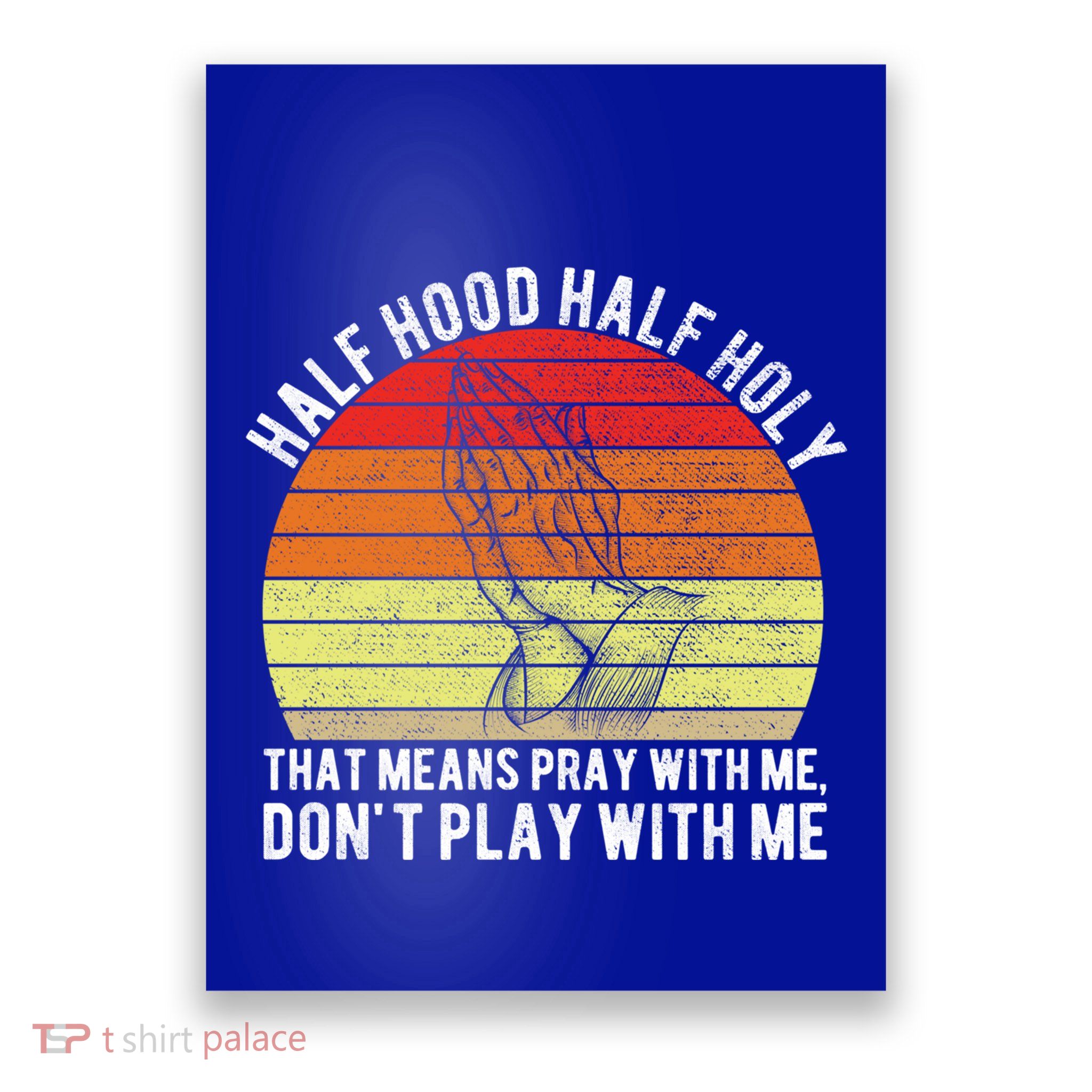 Funny Half Hood Half Holy Pray With Me Christian Vintage Gift Poster
