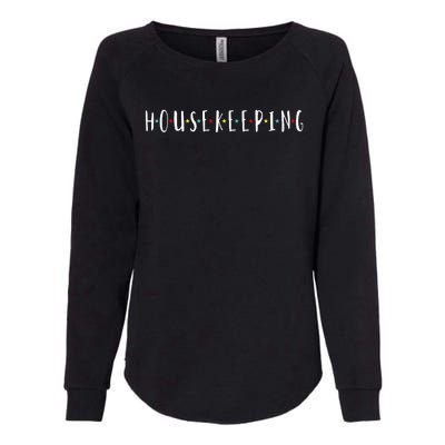 Funny Housekeeping Housekeeper Homemaker Funny Cleaning Womens California Wash Sweatshirt