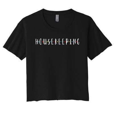 Funny Housekeeping Housekeeper Homemaker Funny Cleaning Women's Crop Top Tee