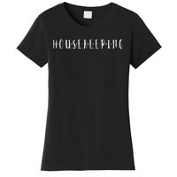 Funny Housekeeping Housekeeper Homemaker Funny Cleaning Women's T-Shirt