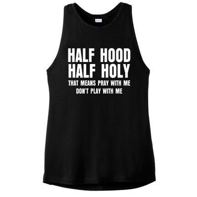 Funny Half Hood Half Holy That Means Pray With Me Design Meaningful Gift Ladies PosiCharge Tri-Blend Wicking Tank