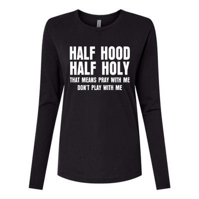 Funny Half Hood Half Holy That Means Pray With Me Design Meaningful Gift Womens Cotton Relaxed Long Sleeve T-Shirt