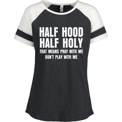 Funny Half Hood Half Holy That Means Pray With Me Design Meaningful Gift Enza Ladies Jersey Colorblock Tee