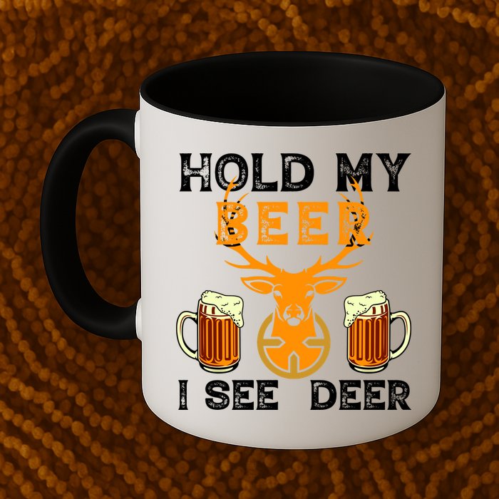 Funny Hunting Hold My Beer I See A Deer Mug