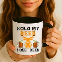 Funny Hunting Hold My Beer I See A Deer Mug