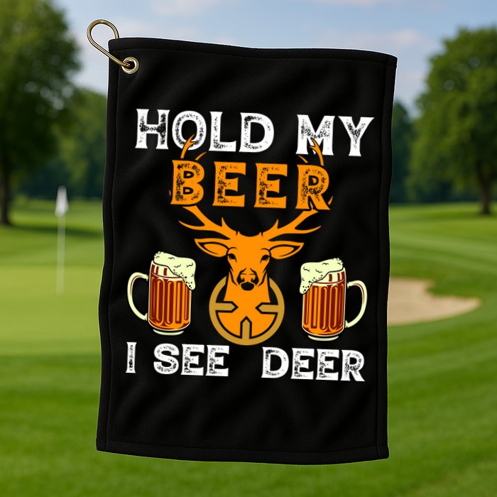 Funny Hunting Hold My Beer I See A Deer Golf Towel