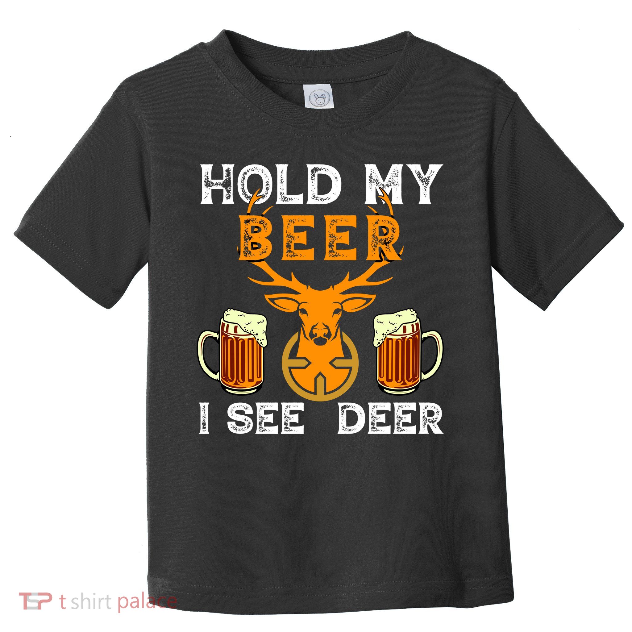 Funny Hunting Hold My Beer I See A Deer Toddler T-Shirt