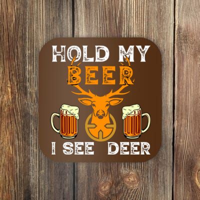 Funny Hunting Hold My Beer I See A Deer Coaster