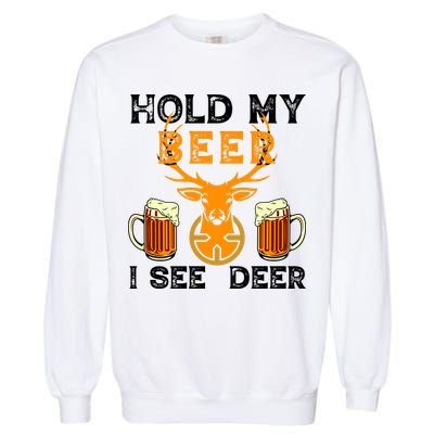 Funny Hunting Hold My Beer I See A Deer Garment-Dyed Sweatshirt