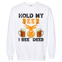 Funny Hunting Hold My Beer I See A Deer Garment-Dyed Sweatshirt
