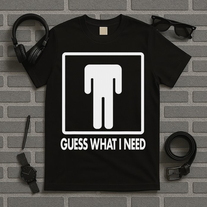 Funny Head Headless Man Frame Icon Guess What I Need T-Shirt