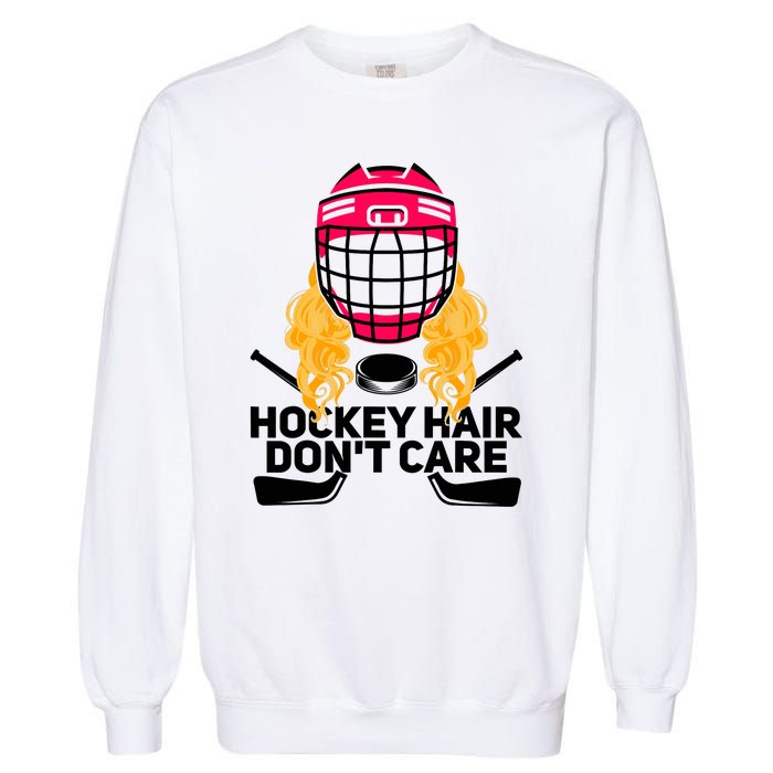 Funny Hockey Hair Don't Care Ice Hockey Girl Player Goalie Garment-Dyed Sweatshirt