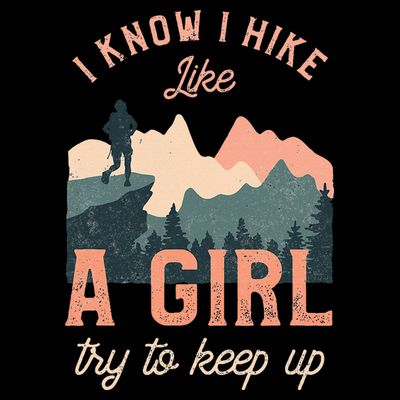 Female Hiker Hiking I Know I Hike Like A Girl T-Shirt