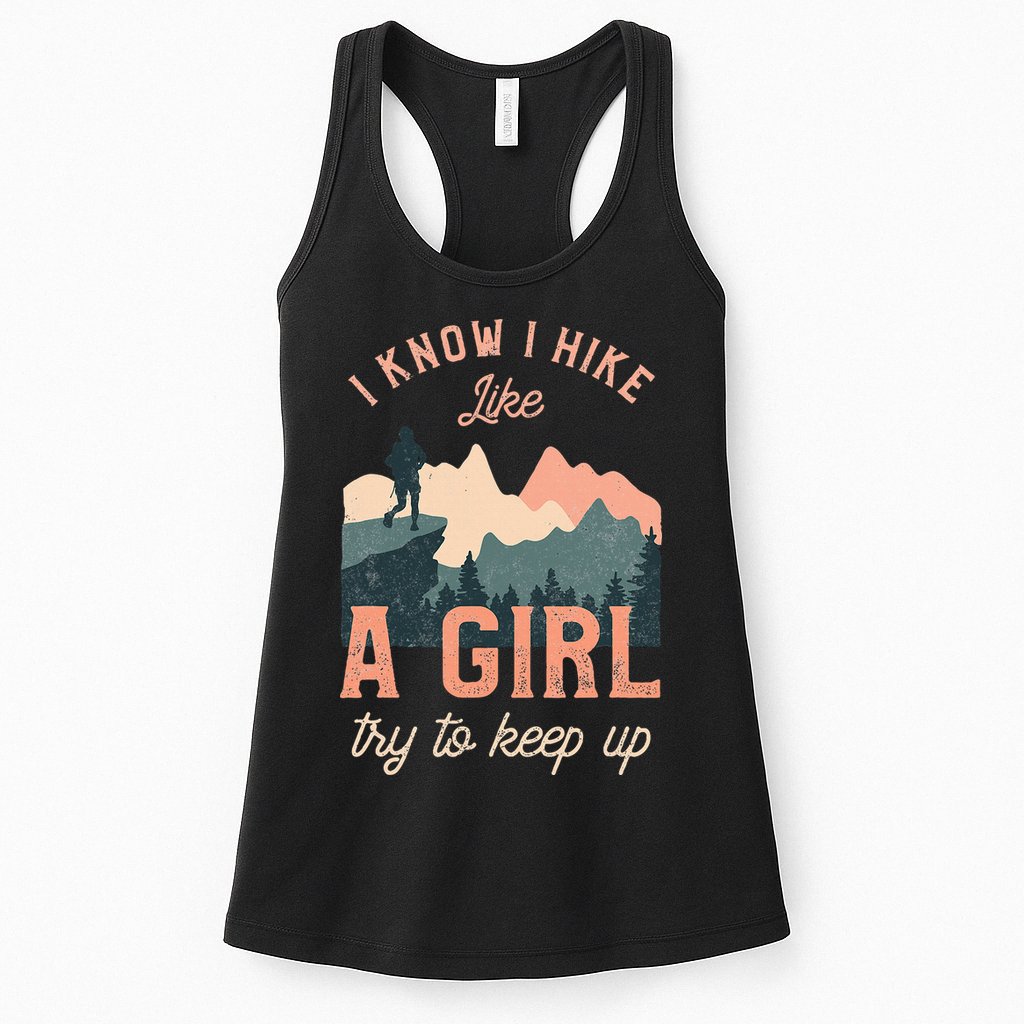 Female Hiker Hiking I Know I Hike Like A Girl Womens Tank Top
