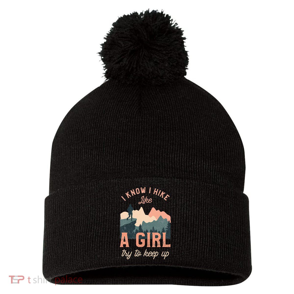Female Hiker Hiking I Know I Hike Like A Girl Pom Pom 12in Knit Beanie