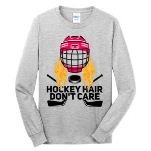 Funny Hockey Hair Dont Care Ice Hockey Player Goalie Great Gift Tall Long Sleeve T-Shirt