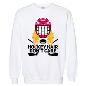 Funny Hockey Hair Dont Care Ice Hockey Player Goalie Great Gift Garment-Dyed Sweatshirt