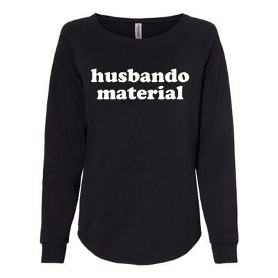 Funny Husbando Husband Material Anime Fan Womens California Wash Sweatshirt