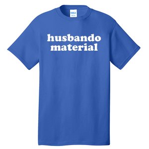 Funny Husbando Husband Material Anime Fan Tall T-Shirt