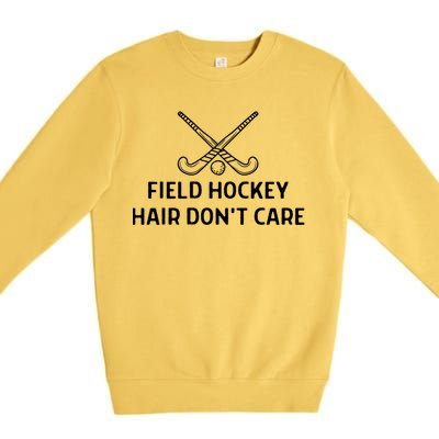 Field Hockey Hair Dont Care Outfit Great Gift Premium Crewneck Sweatshirt