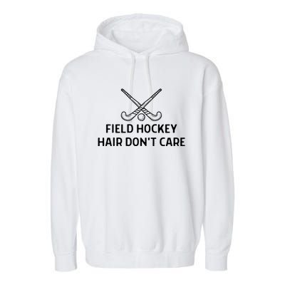 Field Hockey Hair Dont Care Outfit Great Gift Garment-Dyed Fleece Hoodie