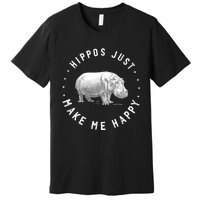 Funny Hippopotamus Hippo Lover Hippos Make Me Happy Premium T-Shirt