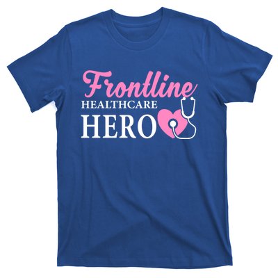 Frontline Healthcare Hero Nurse Gift Great Gift T-Shirt