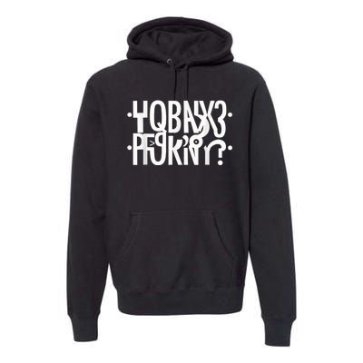 Funny Horny Hidden Message Horny? Secret Message Premium Hoodie