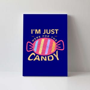 Food Humor Halloween Gift Im Just Here For The Candy Food Gift Canvas